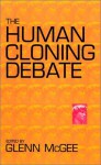 The Human Cloning Debate - Glenn McGee