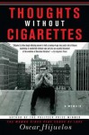 Thoughts without Cigarettes: A Memoir - Oscar Hijuelos