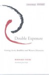 Double Exposure: Cutting Across Buddhist and Western Discourses - Bernard Faure, Janet Lloyd