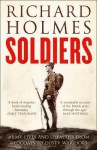 Soldiers: Army Lives and Loyalties from Redcoats to Dusty Warriors. Richard Holmes - Richard Holmes