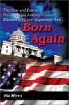 Born Again: The Year and Events That Changed America Forever! Election 2000 and September 11th - Hal Moroz