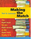 Making the Match: The Right Book for the Right Reader at the Right Time, Grades 4-12 - Teri S. Lesesne