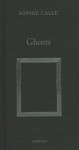 Sophie Calle: Ghosts - Sophie Calle