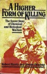 A Higher Form of Killing: The Secret Story of Gas and Germ Warfare - Robert Harris, Jeremy Paxman