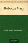 Rebecca Mary - Annie Hamilton Donnell