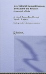 International Competitiveness, Investment and Finance: A Case Study of India (Routledge Studies in Development Economics) - A. Ganesh-Kumar, Kunal Sen, Rajendra Vaidya