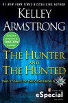 The Hunter and the Hunted (Otherworld Stories, #7.3, 10.5) - Kelley Armstrong