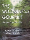 The Wilderness Gourmet: Recipes from the Wild - William Byrd