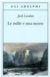 Le mille e una morte - Jack London, Ottavio Fatica