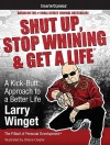 Shut Up, Stop Whining & Get a Life: A Kick-Butt Approach to a Better Life from SmarterComics - Larry Winget, Shane Clester