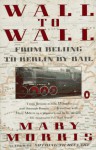 Wall to Wall: From Beijing to Berlin by Rail - Mary Morris