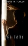 Solitary - LaMonte M. Fowler