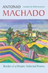 Border of a Dream: Selected Poems of Antonio Machado (Spanish Edition) - Antonio Machado, Willis Barnstone