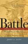 Battle: A History of Combat and Culture - John A. Lynn