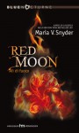 Red Moon: Ali di Fuoco - Maria V. Snyder