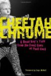 Cheetah Chrome: A Dead Boy's Tale: From the Front Lines of Punk Rock - Cheetah Chrome, Legs McNeil