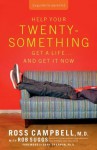 Help Your Twentysomething Get a Life...And Get It Now: A Guide for Parents - Ross Campbell, Rob Suggs