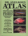 Dr. Axelrod's Atlas of Tropical Freshwater Aquarium Fishes - Herbert R. Axelrod, Warren E. Burgess, Neal Pronek