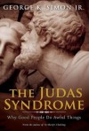 The Judas Syndrome: Why Good People Do Awful Things - George K. Simon Jr.