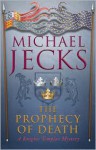 The Prophecy of Death (Knights Templar, #25) - Michael Jecks