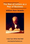 The Man Of Letters As A Man Of Business - William Dean Howells