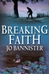 Breaking Faith: A Brodie Farrell Mystery - Jo Bannister