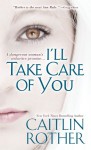 I'll Take Care of You - Caitlin Rother