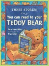 Three Stories You Can Read to Your Teddy Bear - Sara Swan Miller, True Kelley