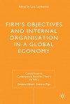 Firms' Objectives and Internal Organisation in a Global Economy: Positive and Normative Analysis - Luca Lambertini