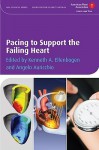 Pacing to Support the Failing Heart - Kenneth Ellenbogen, Angelo Auricchio