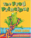 The Frog Principal - Stephanie Calmenson, Denise Brunkus