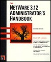 NetWare 3.12 Administrators Handbook - Kelley J.P. Lindberg