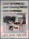 Career Information, Career Counseling, And Career Development - Lee E. Isaacson, Duane Brown