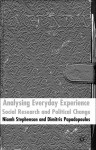 Analysing Everyday Experience: Social Research and Political Change - Niamh Stephenson, Dimitris Papadopoulos