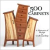 500 Cabinets: A Showcase of Design & Craftsmanship - Ray Hemachandra, John Grew Sheridan