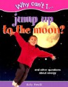 Why Can't I... Jump Up to the Moon?: And Other Questions about Energy - Sally Hewitt