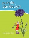 Purple Dandelion - Chris Ellis, Glyn Ellis