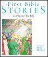 First Bible Stories - Lawrence Waddy, Mark Mitchell