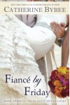 Fiancé by Friday  - Catherine Bybee