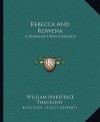 Rebecca and Rowena: A Romance Upon Romance - William Makepeace Thackeray