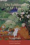 The Fulfillment of All Hopes: Guru Devotion in Tibetan Buddhism - Tsongkhapa, Gareth Sparham