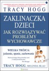 Zaklinaczka dzieci: Jak rozwiązywać problemy wychowawcze - Melinda Blau, Tracy Hogg, Monika Lipiec-Szafarczyk