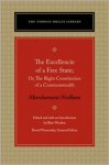 The Excellencie of a Free State: Or, the Right Constitution of a Commonwealth - Marchamont Nedham