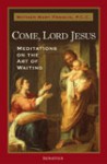 Come, Lord Jesus: Meditations on the Art of Waiting - Mother Mary Francis P.C.C., Karen Savage