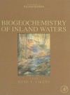 Biogeochemistry of Inland Waters: A Derivative of Encyclopedia of Inland Waters - Gene E. Likens