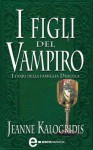 I figli del Vampiro - Jeanne Kalogridis, Gianni Pilo