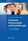 Psychiatrie, Psychosomatik Und Psychotherapie ...in 5 Tagen - Frank Schneider, Sabrina Weber, Sabrina Weber-Papen