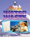 Stop Water Waste - Claire Llewellyn