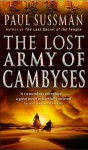 The Lost Army Of Cambyses - Paul Sussman