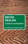 British Idealism: A Guide for the Perplexed - David Boucher, Andrew Vincent